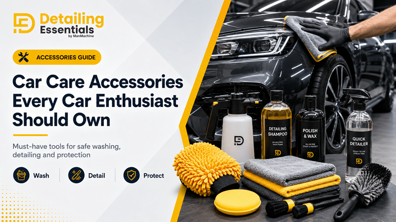 Car Care Accessories Every Car Enthusiast Should Own - Detailing Essentials