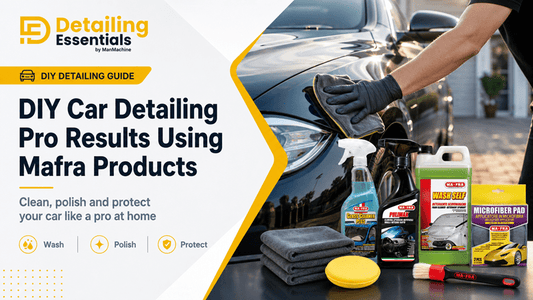 DIY Car Detailing: Pro Results Using Mafra Products - Detailing Essentials
