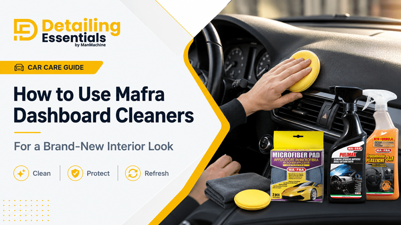 How to Use Mafra Dashboard Cleaners for a Brand-New Interior Look - Detailing Essentials