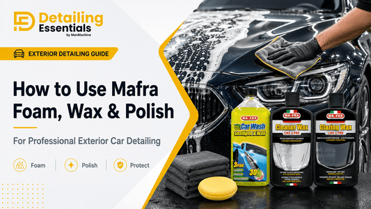 How to Use Mafra Foam, Wax & Polish for Professional Exterior Car Detailing - Detailing Essentials